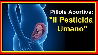 Pillola AbortivaquotIl Pesticida Umanoquot [upl. by Nylekoorb925]