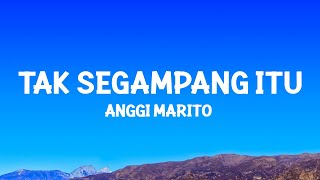 Anggi Marito  Tak Segampang Itu Lyrics [upl. by Javler271]