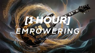 1 HOUR EPIC ELECTRIC GUITAR MUSIC TO FEEL EMPOWERED [upl. by Dugan785]