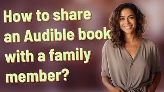 How to share an Audible book with a family member [upl. by Byers752]