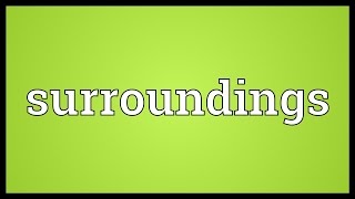 Surroundings Meaning [upl. by Aninat]