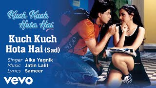 Kuch Kuch Hota HaiSad Version Best Song  Kuch Kuch Hota HaiKajolAlka Yagnik [upl. by Tucker147]