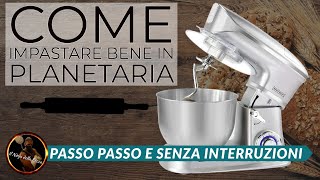 COME IMPASTARE BENE IN PLANETARIA  Passo passo e senza interruzioni [upl. by Kcub739]