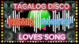 DISCO TAGALOG LOVE SONGS REMIX NONSTOP HATAW sa sayawan [upl. by Ayat]