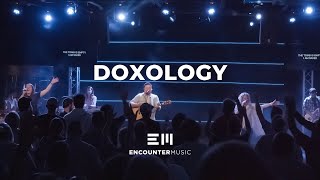 Doxology  Live  Encounter Music [upl. by Ekrub505]