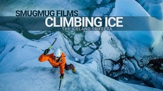 Climbing Ice  The Iceland Trifecta [upl. by Daiz]