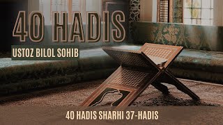 37Hadis  40 Hadis sharhi  Ustoz Bilol Sohib 40hadis hadissharhi [upl. by Nylcaj]