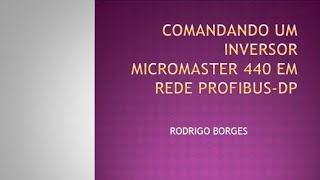 03Comandando um Inversor Micromaster 440 em rede ProfibusDP [upl. by Anaet324]