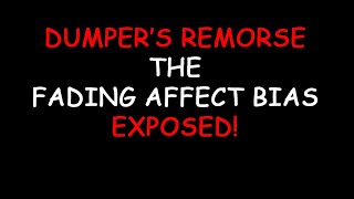 Dumpers Remorse  The Fading Affect Bias Exposed Podcast 675 [upl. by Stucker326]