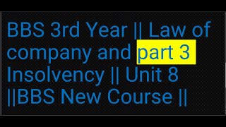 BBS 3rd Year  Law of company and Insolvency  Unit 8 BBS New Course [upl. by Alisia]