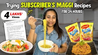 I only ate my SUBSCRIBERs Maggi Recipes for 24 Hours  Food Challenge [upl. by Kamaria]