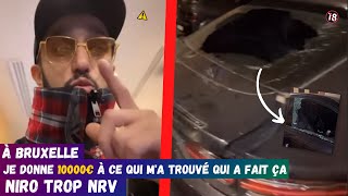 NIRO TROUVE SA PORSCHE CASSÉ A BRUXELLE 🇧🇪 IL OFFRE 10000€ A CE LUI QUI LES RETROUVE [upl. by Egamlat294]