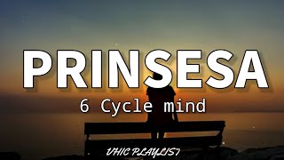 Prinsesa  6 Cycle Mind Lyrics🎶 [upl. by Negroj]