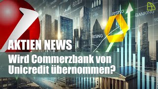 Aktien News Wird Commerzbank von Unicredit übernommen [upl. by Hennebery]