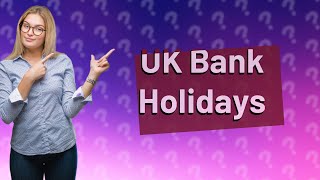 How many bank holidays are there in the UK each year [upl. by Krever]