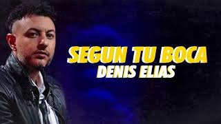 Denis Elias  Segun Tu Boca Audio Oficial [upl. by Ahseneuq]