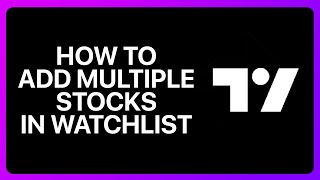 How To Add Multiple Stocks In TradingView Watchlist Tutorial [upl. by Kcub]