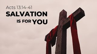 Salvation is for You  Acts 131441 [upl. by Otrepur]