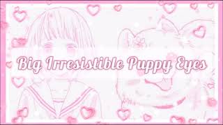 ☆》Big Irresistible Puppy Eyes《☆ Subliminal [upl. by Terrence]