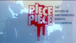 Piece By Piece  San Francisco Graffiti Documentary [upl. by Llekcir]