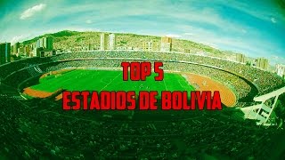 Top 5  Estadios De Bolivia 2016 [upl. by Aiuhsoj]