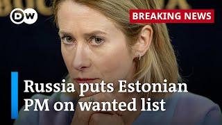 Russia declares Estonian PM Kaja Kallas a wanted person  DW News [upl. by Elcin]