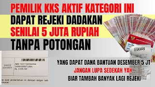 DANA BANTUAN SENILAI 5 JUTA UNTUK KATEGORI PEMEGANG KKS AKTIF INI KPM PKH BPNT AKTIF [upl. by Leugimsiul]