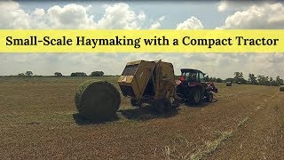 SmallScale Haymaking with a Compact Tractor [upl. by Acitel61]