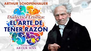 Arthur Schopenhauer  Dialéctica Erística El Arte de Tener Razón Audiolibro Completo en Español [upl. by Ailedo]