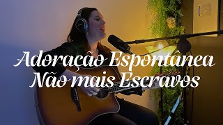 Não mais Escravos  Adoração Espontânea  Jordana Cantarelli [upl. by Nonnahc967]