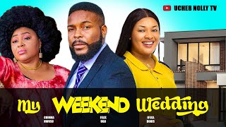 MY WEEKEND WEDDING Full Movie Nigerian Movie  Felix Ugo Chioma Nwosu Ifekia Doris  Movie 2024 [upl. by Carce]