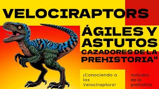 Velociraptors Ágiles y Astutos Cazadores de la Prehistoriaquot [upl. by Eenolem]