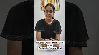 Reverse Charge Mechanism RCM   Explain by Suhana Mori [upl. by Rosabel]