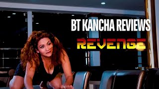 Revenge  BT Kancha Reviews [upl. by Idaline18]