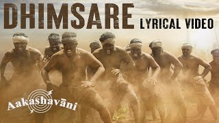 Dhimsare Lyrical Song  Aakashavaani  Kaala Bhairava  Ashwin Gangaraju  Vel Records [upl. by Hymen]