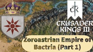 Crusader Kings III CK3 Zoroastrian Empire of Bactria Seizing Persian Territory Part 1 [upl. by Siuqramed696]