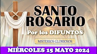 🌹SANTO ROSARIO POR LOS DIFUNTOS🌹MIÉRCOLES 15 MAYO 2024 MISTERIOS GLORIOSOS 🌹SANTO ROSARIO DE HOY🌹 [upl. by Cormier]