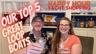 Our Top 5 Great Loop Boats  Happy Hour Yacht Shopping [upl. by Dailey]