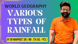 VARIOUS TYPES OF RAINFALL  WORLD GEOGRAPHY  IMPORTANT TOPIC UPSC 20242025 [upl. by Suchta]