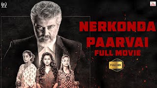 Thala Ajiths Blockbuster Movie  Nerkonda Paarvai Full Movie HD  Ajith Kumar  Shraddha Srinath [upl. by Tedda]