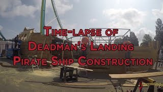 Timelapse of Deadmans Landing Pirate Ship Construction [upl. by Elimac89]