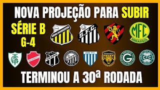 SÉRIE B  NOVA PROJEÇÃO PARA SUBIR  TERMINOU A 30ª RODADA [upl. by Nnayr959]