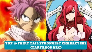 FAIRY TAIL Top 10 Fairy Tail Strongest Characters Tartaros Arc [upl. by Enitsed733]