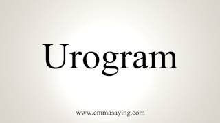 How To Pronounce Urogram [upl. by Nomsed]