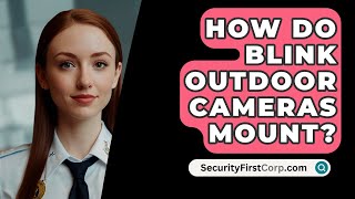 How Do Blink Outdoor Cameras Mount  SecurityFirstCorpcom [upl. by Demp]