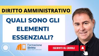 Quali sono gli elementi essenziali del diritto amministrativo [upl. by Lativa]