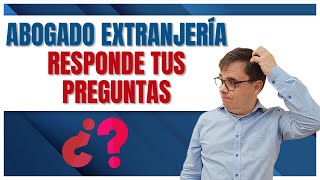 🔹Abogado Experto Responde Preguntas de Extranjería [upl. by Amimej]