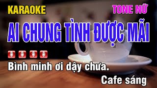 KARAOKE  Ai Chung Tình Được Mãi Tone Nữ Beat Chuẩn [upl. by Fraze]