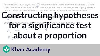 Constructing hypotheses for a significance test about a proportion  AP Statistics  Khan Academy [upl. by Ainola]