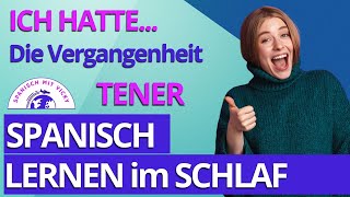 Die Vergangenheit VERB TENER  HABEN  Alle Formen  Top 10 Verben in der Vergangenheit [upl. by Bittencourt487]